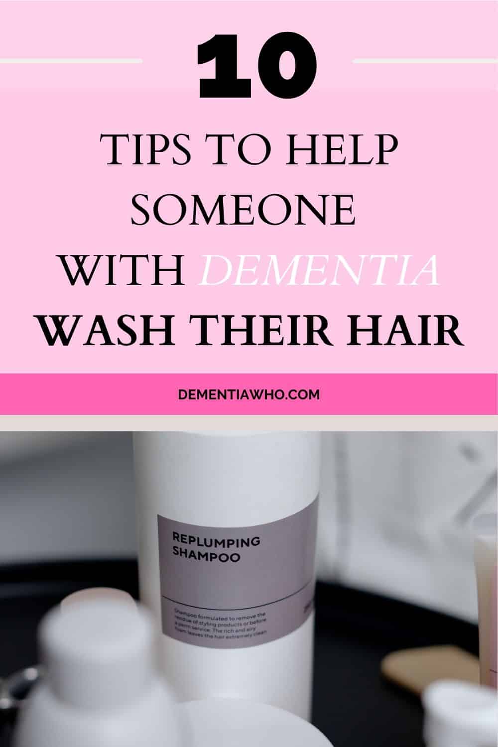 10 Hair Washing Tips for Dementia Caregivers DementiaWho!