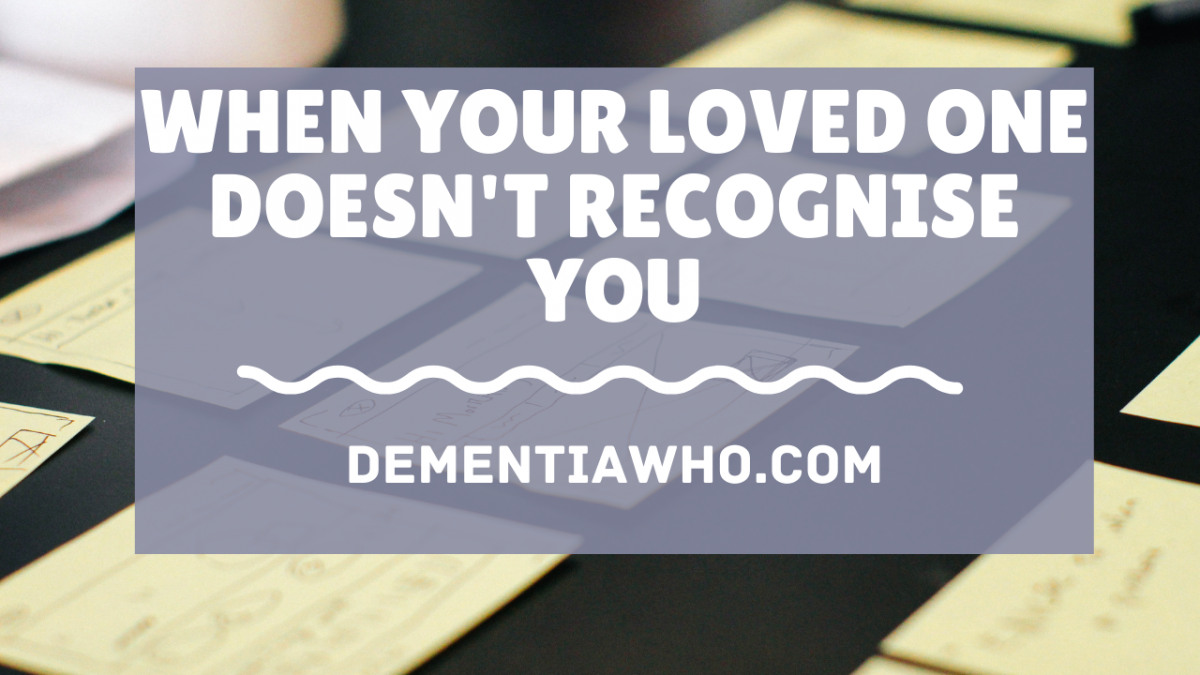 Loved One Doesnt Recongise you