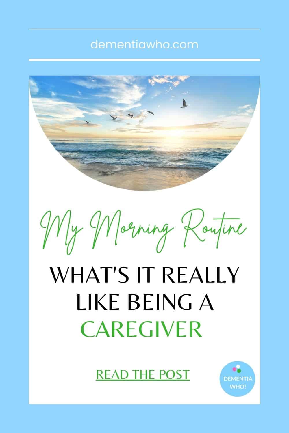 A Day in the Life: Caregiver Morning Routine - DementiaWho!