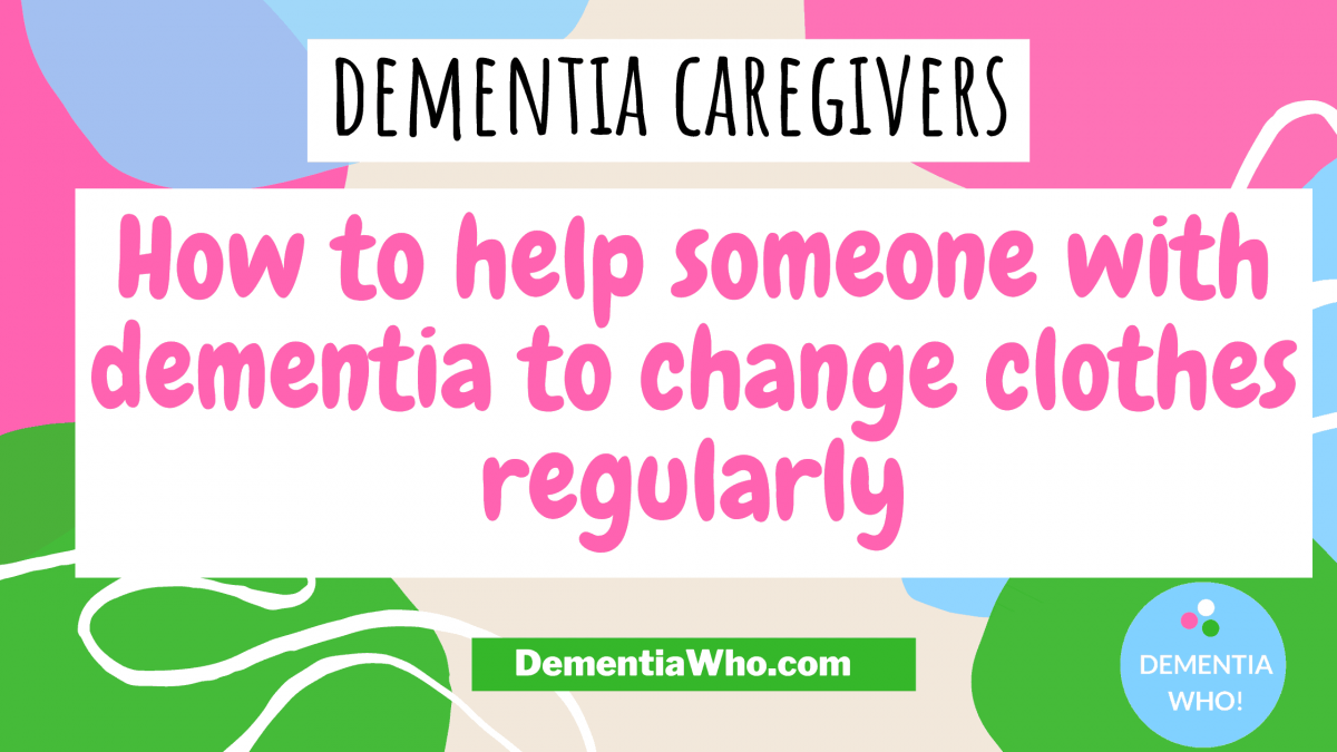 Get Someone with Dementia to Change Clothes