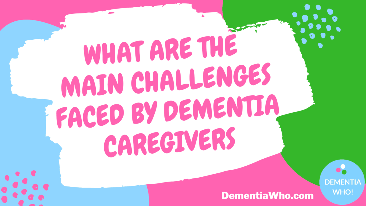 challenges faced by dementia caregivers