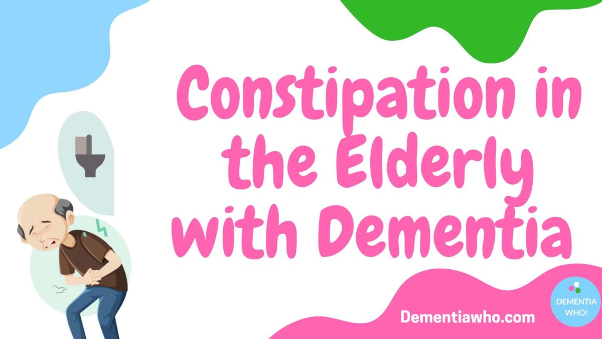 Constipation in the Elderly with Dementia
