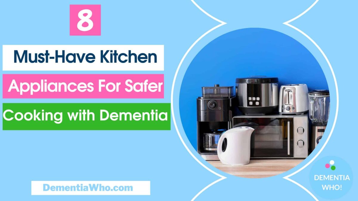 Kitchen Appliances for Safer Cooking with Dementia