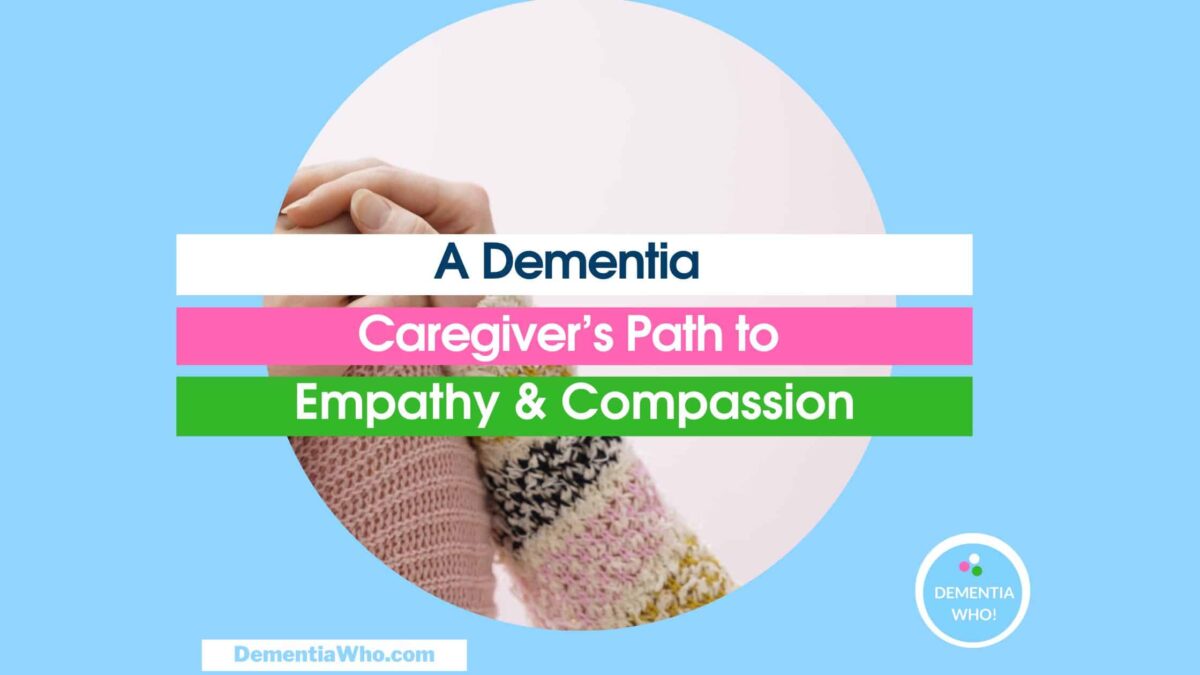 Dementia Caregiver’s Path to Empathy