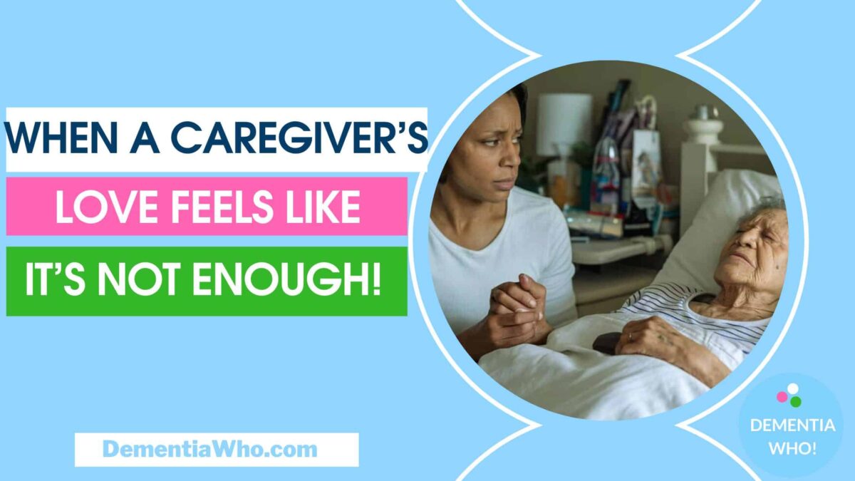 When A Caregiver's Love Feels Like It's Not Enough